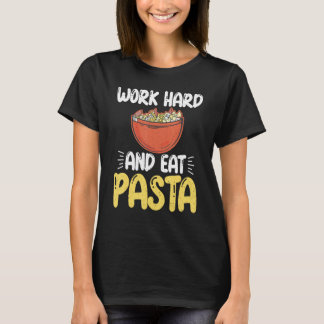 Werk hard en eet Pasta Lover T-shirt