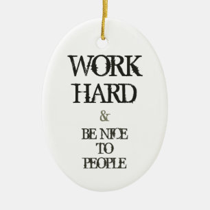 Werk hard en wees aardig tegen de motivatie van me keramisch ornament
