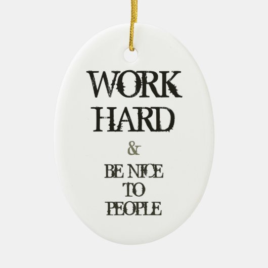 Werk hard en wees aardig tegen de motivatie van me keramisch ornament (Voorkant)