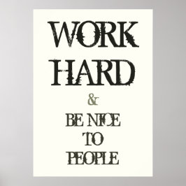 Werk hard en wees aardig tegen de motivatie van me poster