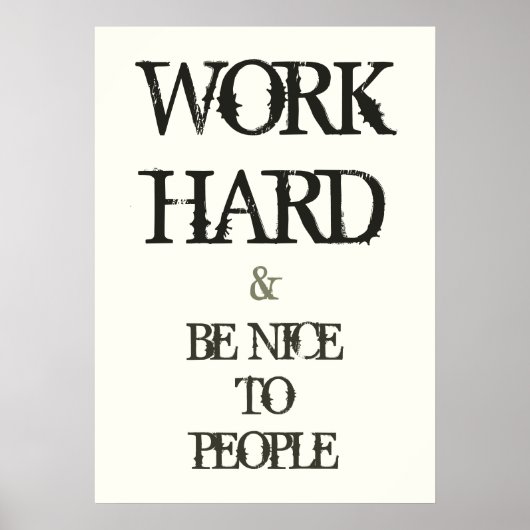 Werk hard en wees aardig tegen de motivatie van me poster (Voorkant)