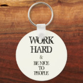 Werk hard en wees aardig tegen de motivatie van me sleutelhanger (Voorkant)