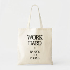 Werk hard en wees aardig tegen de motivatie van me tote bag
