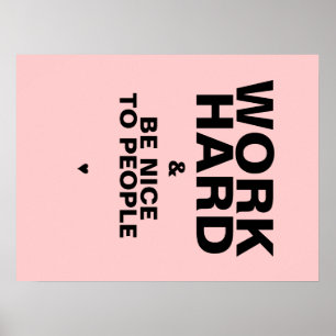 Werk hard en wees aardig voor mensen Poster: roze Poster