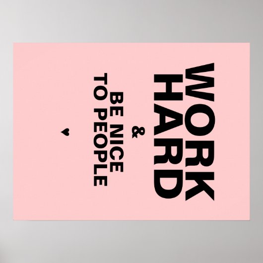 Werk hard en wees aardig voor mensen Poster: roze Poster (Voorkant)