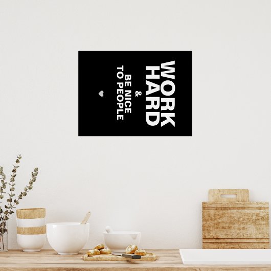 Werk hard en wees aardig voor mensen Poster: zwart Poster (Keuken)