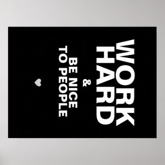 Werk hard en wees aardig voor mensen Poster: zwart Poster