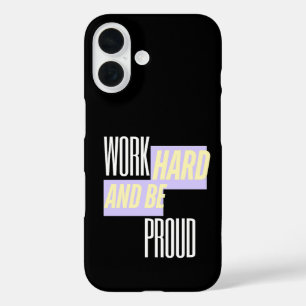 Werk Hard en Wees Trots, Inspirerend, Motivatie  iPhone 16 Hoesje