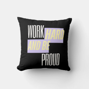 Werk Hard en Wees Trots, Inspirerend, Motivatie Kussen
