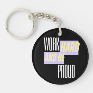 Werk hard en wees trots, Inspirerend, Motivatie  Sleutelhanger