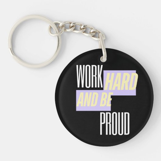 Werk hard en wees trots, Inspirerend, Motivatie Sleutelhanger (Voorkant)