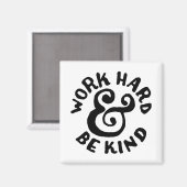 Werk hard en wees vriendelijk magneet (Voorkant / Achterkant)