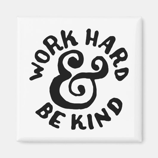 Werk hard en wees vriendelijk magneet (Voorkant)