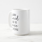 Werk hard en wees vriendelijk voor de Mok van mens (Voorkant links)