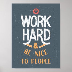 Werk hard en wees vriendelijk voor mensen poster