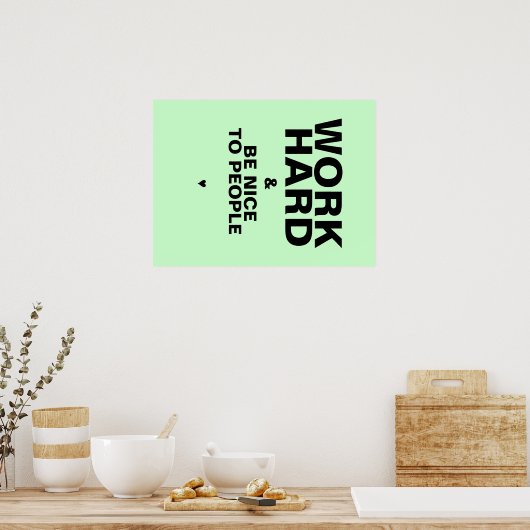 Werk hard en wees vriendelijk voor mensen Poster: Poster (Keuken)