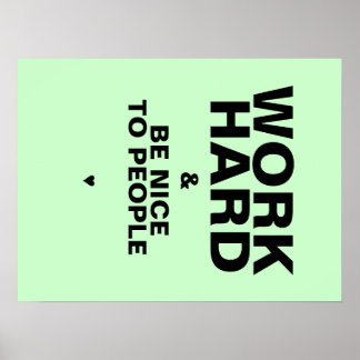 Werk hard en wees vriendelijk voor mensen Poster:  Poster