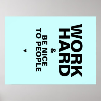 Werk hard en wees vriendelijk voor mensen Poster:  Poster
