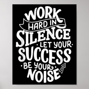 Werk hard in stilte, laat je succes je motivatie z poster