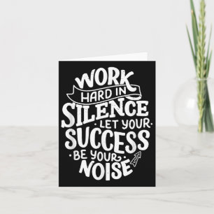 Werk hard in stilte laat je succes je motivatie zi kaart