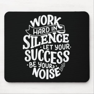 Werk Hard in Stilte Laat Je Succes Motivatie Q Muismat