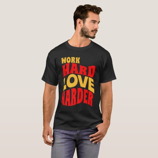 Werk Hard Liefde Harder Motivatie Leven Quote T-shirt (Voorkant volledig)