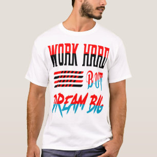 Werk Hard Maar Droom Groot AI Typography Citaat On T-shirt