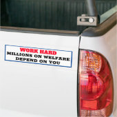 WERK HARD. Miljoenen mensen zijn afhankelijk van j Bumpersticker (Op Truck)