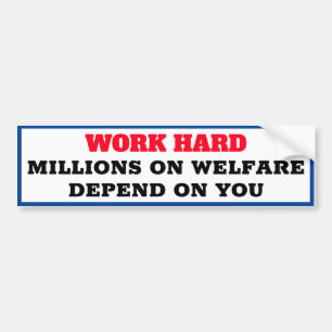 WERK HARD. Miljoenen mensen zijn afhankelijk van j Bumpersticker
