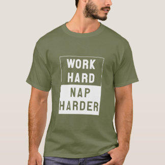 Werk hard, Nap Harder T-shirt
