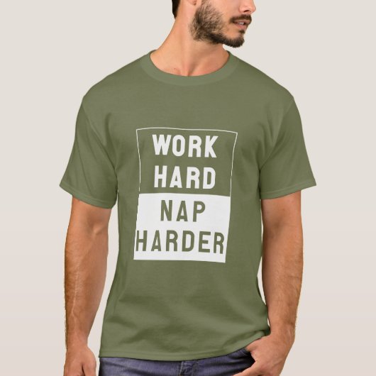 Werk hard, Nap Harder T-shirt (Voorkant)