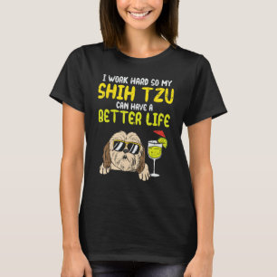 Werk Hard Shih Tzu Beter Leven Grappige Hondenlief T-shirt