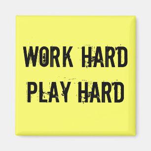 Werk hard, speel hard magneet