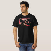 Werk Hard Speel Hard T-shirt (Voorkant volledig)