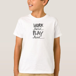 Werk hard, speel hard T-shirt