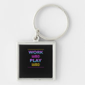 Werk Hard Speel zo Hard Classic Trend Sleutelhanger (Voorkant)