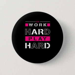 Werk hard, speel zo hard - Dag van de Arbeid Grapp Ronde Button 5,7 Cm