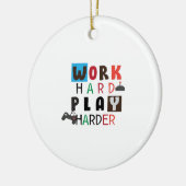 Werk Hard Speel zo hard Grappig Quote Dag van de A Keramisch Ornament (Links)