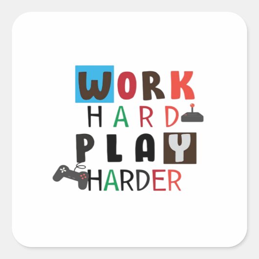 Werk Hard Speel zo hard Grappig Quote Dag van de A Vierkante Sticker (Voorkant)
