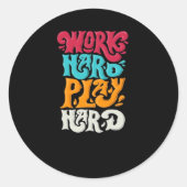 Werk Hard Speel zo Hard Motivatie Klassiek Ronde Sticker (Voorkant)