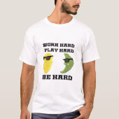 Werk hard, speel zo hard, wees hard klassiek t-shirt (Voorkant)