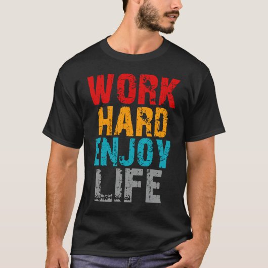 werk hard van leven t-shirt (Voorkant)