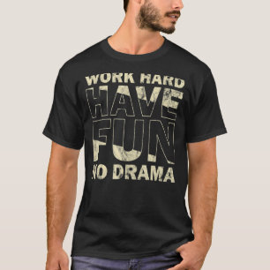 Werk hard Veel plezier Geen drama Quote T-shirt