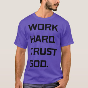 Werk hard Vertrouw op God T-shirt
