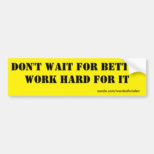 Werk hard voor beter bumpersticker (Voorkant)