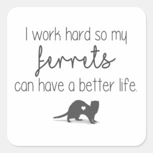 Werk hard voor mijn fretten vierkante sticker