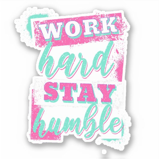 Werk hard voor nederig verblijf sticker (Voorkant)