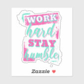Werk hard voor nederig verblijf sticker (Vel)