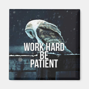 Werk hard, wees geduldig - Motivatie Magneet