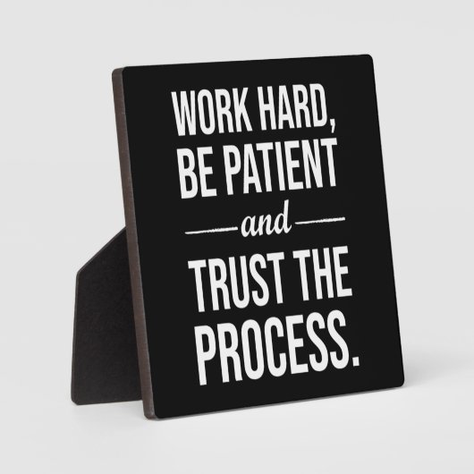 Werk hard, wees geduldig, vertrouw op het proces fotoplaat (Voorkant)